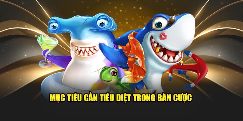 Mục tiêu cần tiêu diệt trong bàn cược